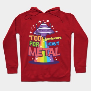 Too Luminner for metal Hoodie